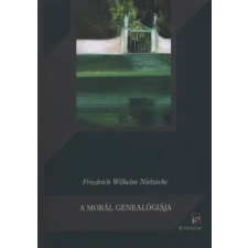 Friedrich Nietzsche A morál genealógiája társadalom- és humántudomány