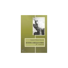 Friedrich Nietzsche Jegyzetek a kései hagyatékból IV. ajándékkönyv