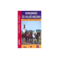 Frigoria Könyvkiadó Kft. Kiskunság és Felső-Bácska Látnivalók - Hasznos tudnivalók utazás