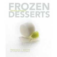  Frozen Desserts – The Culinary Institute of America (CIA),Francisco J. Migoya idegen nyelvű könyv