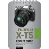  Fujifilm X-T5: Pocket Guide: Buttons, Dials, Settings, Modes, and Shooting Tips