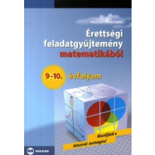 Fuksz Éva, Riener Ferenc ÉRETTSÉGI FELADATGYŰJTEMÉNY MATEMATIKÁBÓL 9-10. ÉVFOLYAM tankönyv