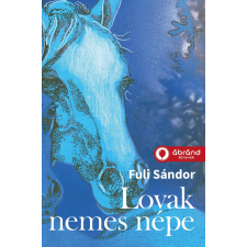 Fuli Sándor FULI SÁNDOR - LOVAK NEMES NÉPE - ÁBRÁND KÖNYVEK ajándékkönyv