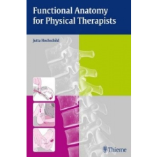 Functional Anatomy for Physical Therapists – Jutta Hochschild,Alan Wiser idegen nyelvű könyv