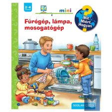  Fúrógép, lámpa, mosogatógép – Mit? Miért? Hogyan? Mini (67.) gyermek- és ifjúsági könyv