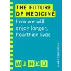  Future of Medicine (WIRED guides) – James Temperton,WIRED