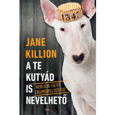 Gabo Kiadó Jane Killion - A te kutyád is nevelhető hobbi, szabadidő