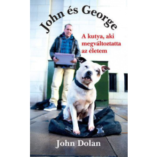 Gabo Kiadó John Dolan - John és George - A kutya, aki megváltoztatta az életem egyéb könyv