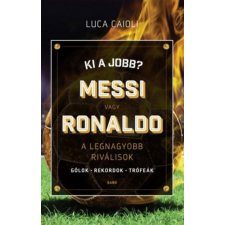 Gabo Kiadó Luca Caioli - Ki a jobb? Messi vagy Ronaldo sport