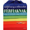 Gabo Kiadó Találd meg a stílusodat - Férfiaknak - Légy jól öltözött, légy sikeres!
