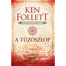 Gabo Könyvkiadó A tűzoszlop - Kingsbridge-sorozat III. (új kiadás). történelem