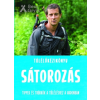Gabo Könyvkiadó Bear Grylls: Túlélőkézikönyv - Sátorozás - Tippek és trükkök a túléléshez a vadonban