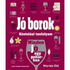 Gabo Könyvkiadó Marnie Old: Jó borok - Kóstolási tanfolyam gasztronómia