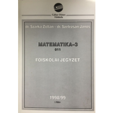 Gábor Dénes Műszaki Főiskola Matematika-3. 011 Főiskolai jegyzet - Veres, Szarka, Szelezsán tankönyv