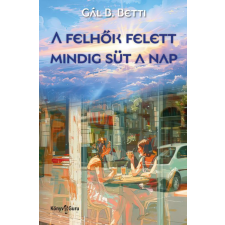 Gál B. Betti - A felhők felett mindig süt a nap egyéb könyv