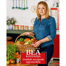 Gáspár Bea - Bea konyhája - Családi receptek egyszerűen egyéb könyv