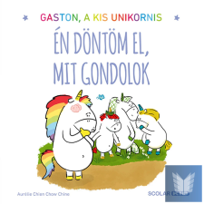 Gaston a kis unikornis - Én döntöm el, mit gondolok gyermek- és ifjúsági könyv
