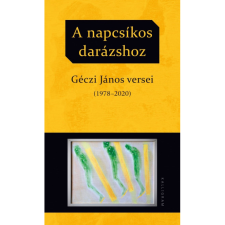 Géczi János A napcsíkos darázshoz - Géczi János versei (1978-2020) (BK24-199608) irodalom