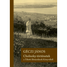 Géczi János - Cholnoky-történetek a Tiltott Ábrázolások Könyvéből egyéb könyv
