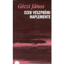 Géczi János - Ezer veszprémi naplemente - Versek (1993-1998) irodalom