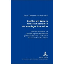  Gehoelze Und Wege in Formalen Historischen Gartenanlagen OEsterreichs – Rupert Doblhammer,Anita Drexel idegen nyelvű könyv