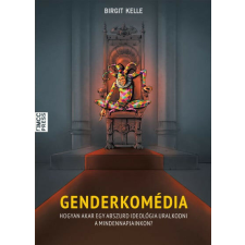 Genderkomédia - Hogyan akar egy abszurd ideológia uralkodni a mindennapjainkon? társadalom- és humántudomány