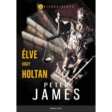 General Press Kiadó Peter James - Élve vagy holtan regény