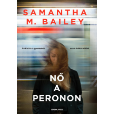 GENERAL PRESS Samantha M. Bailey - Nő a peronon regény