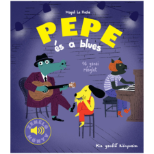 Geopen Kiadó Magali Le Huche - Pepe és a blues - Kis zenélő könyveim gyermek- és ifjúsági könyv