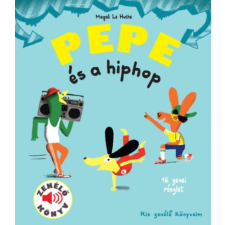 Geopen Kiadó Pepe és a hiphop - Zenélő könyv gyermek- és ifjúsági könyv