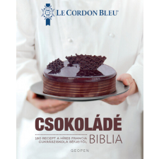 Geopen könyvkiadó Kft Csokoládé Biblia -  Le Cordon Bleu - 180 recept a híres francia cukrásziskola séfjeitől (új kiadás) gasztronómia
