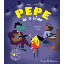 Geopen könyvkiadó Kft Pepe és a blues - Magali Le Huche gyermek- és ifjúsági könyv