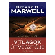 George B. Marwell VILÁGOK ÚTVESZTŐJE regény