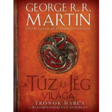 George R. R. Martin; Elio M. García Jr. A tűz és jég világa (2021) regény