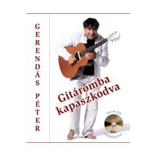 Gerendás Péter GITÁROMBA KAPASZKODVA - CD MELLÉKLETTEL művészet