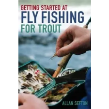  Getting Started at Fly Fishing for Trout – Allan Sefton idegen nyelvű könyv