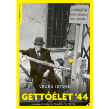  Gettóélet &#039;44 - A magyarországi gettósítás története történelem
