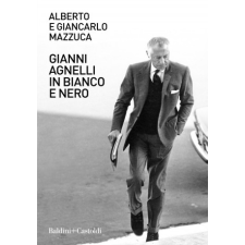  Gianni Agnelli in bianco e nero – Alberto Mazzuca,Giancarlo Mazzuca idegen nyelvű könyv