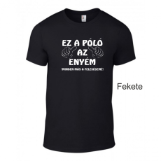 GILDAN Póló - Ez a Póló az enyém, minden más a feleségemé