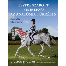 Gillian Higgins - Testre szabott lókiképzés az anatómia tükrében egyéb könyv