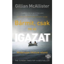 Gillian McAllister MCALLISTER, GILLIAN - BÁRMIT, CSAK NE AZ IGAZAT regény