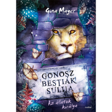 Gina Mayer Az állatok királya (Gonosz Bestiák Sulija 4.) gyermek- és ifjúsági könyv