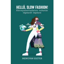 Gingko Helló, slow fashion! - Környezettudatos ruhatár lépésről lépésre életmód, egészség