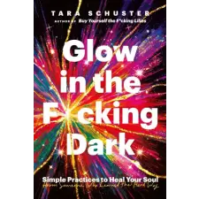  Glow in the F*cking Dark – Tara Schuster idegen nyelvű könyv