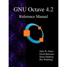  GNU Octave 4.2 Reference Manual – John W (The University of Minnesota) Eaton idegen nyelvű könyv