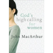  God's High Calling For Women – MacArthur,John,Jr. idegen nyelvű könyv