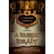 Gold Book Csikász Lajos: A kuruc király - A félhold alkonya 2. könyv regény
