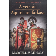 Gold Book Kiadó A veterán - Aquincum farkasa /Pannonia Romanum történelem