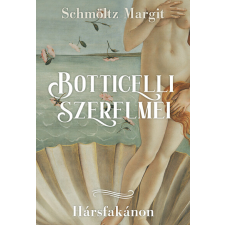 Gold Book Kiadó Botticelli szerelmei - Hársfakánon történelem