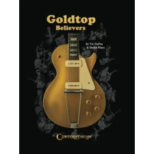  Goldtop Believers: The Les Paul Golden Years – David Plues,Paul Les idegen nyelvű könyv